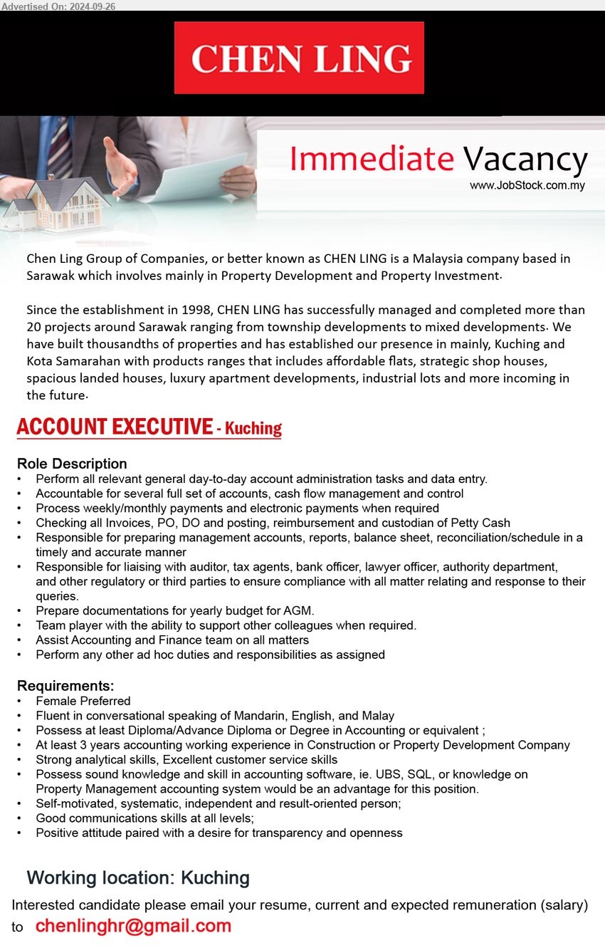 CHEN LING GROUP OF COMPANIES - ACCOUNT EXECUTIVE  (Kuching), Diploma/Advance Diploma or Degree in Accounting, At least 3 years accounting working experience in Construction or Property Development Company,...
Email resume to ...