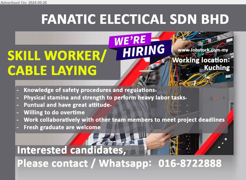 FANATIC ELECTICAL SDN BHD - SKILL WORKER/ CABLE LAYING (Kuching), Knowledge of safety procedures and regulations, Physical stamina and strength to perform heavy labor tasks.,...
Please contact / Whatsapp:  016-8722888