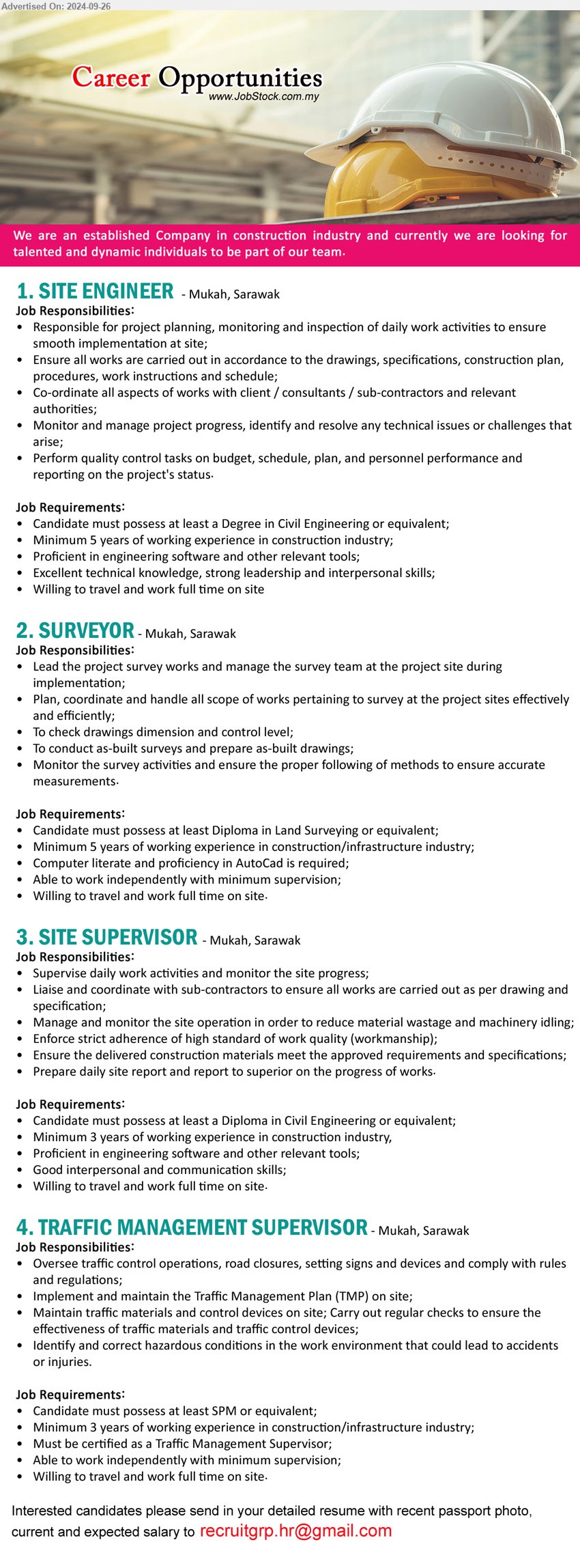 ADVERTISER (Construction Company) - 1. SITE ENGINEER (Mukah), Degree in Civil Engineering or equivalent; Minimum 5 years of working experience in construction industry; ,...
2. SURVEYOR (Mukah), Diploma in Land Surveying, Minimum 5 years of working experience in construction/infrastructure industry;,...
3. SITE SUPERVISOR (Mukah), Diploma in Civil Engineering, Minimum 3 years of working experience in construction industry,...
4. TRAFFIC MANAGEMENT SUPERVISOR (Mukah), SPM, Minimum 3 years of working experience in construction/infrastructure industry,...
Email resume to ...
