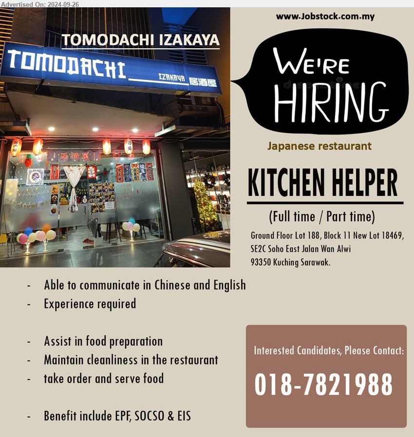 TOMODACHI IZAKAYA - KITCHEN HELPER  (Kuching), Full time / Part time, Able to communicate in Chinese and English, Experience required...
Please Contact: 018-7821988