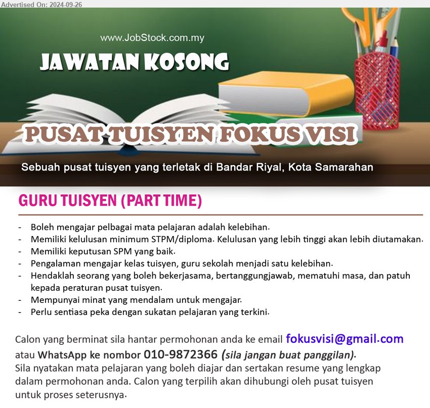 PUSAT TUISYEN FOKUS VISI - GURU TUISYEN (PART TIME) (Kota Samarahan), STPM / Diploma. Kelulusan yang lebih tinggi akan lebih diutamakan, Memiliki keputusan SPM yang baik,...
Whatsapp 010-9872366 / Email resume to ...