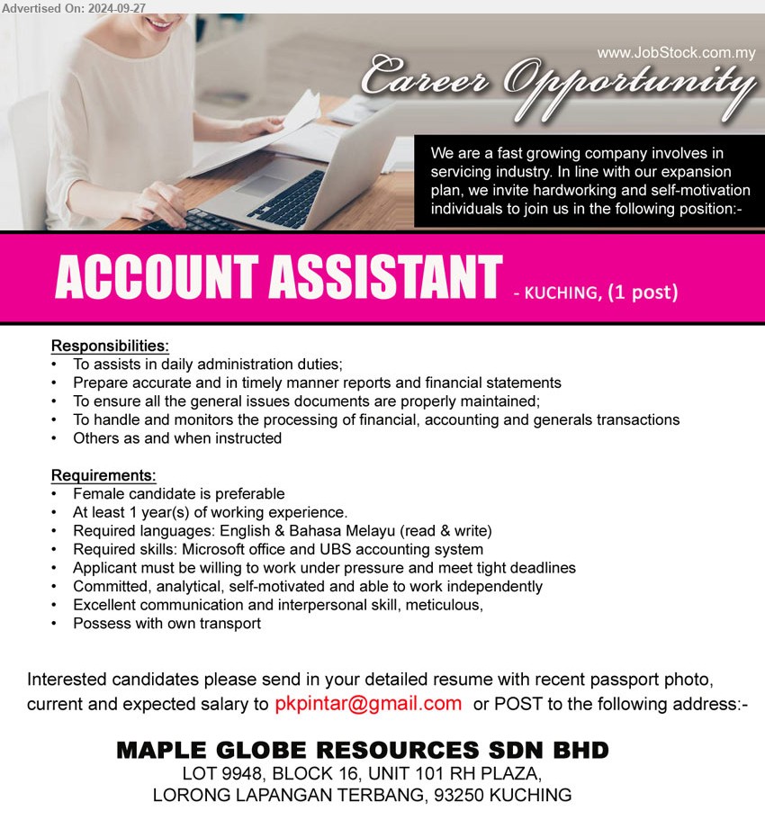 MAPLE GLOBE RESOURCES SDN BHD - ACCOUNT ASSISTANT (Kuching), Female candidate is preferable, Required skills: Microsoft office and UBS accounting system,...
Email resume to ...