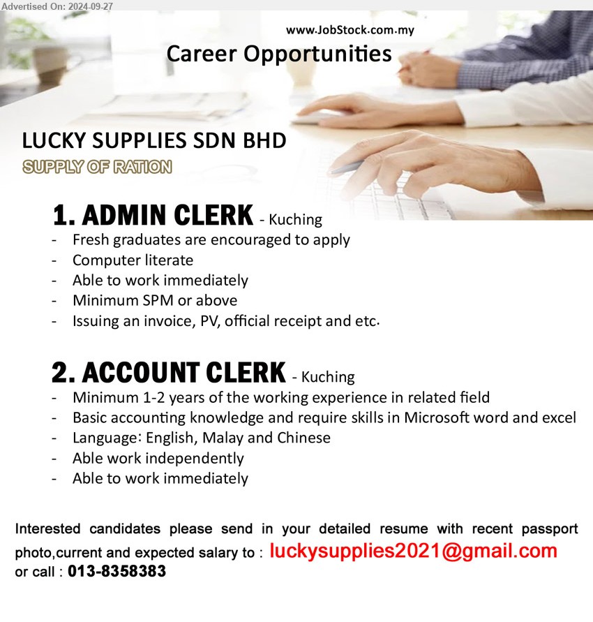 LUCKY SUPPLIES SDN BHD - 1. ADMIN CLERK (Kuching), Minimum SPM or above, Issuing an invoice, PV, official receipt and etc. ,...
2. ACCOUNT CLERK (Kuching), Minimum 1-2 years of the working experience in related field, Basic accounting knowledge and require skills in Microsoft word and excel,...
Email resume to ...