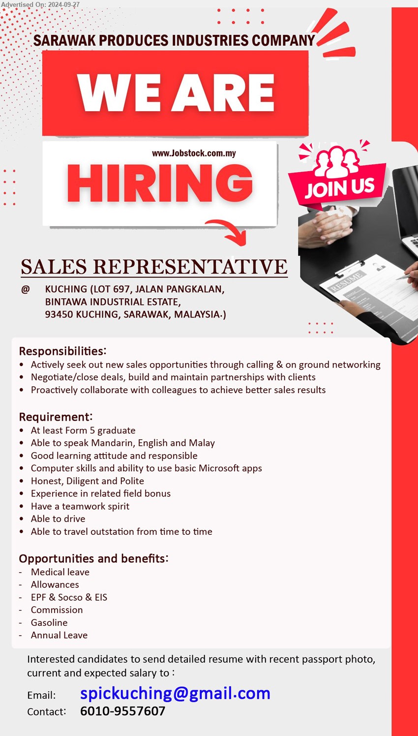 SARAWAK PRODUCES INDUSTRIES COMPANY - SALES REPRESENTATIVE (Kuching), Form 5 graduate, Computer skills and ability to use basic Microsoft apps, Actively seek out new sales opportunities through calling & on ground networking,...
Call 010-9557607 / Email resume to ...