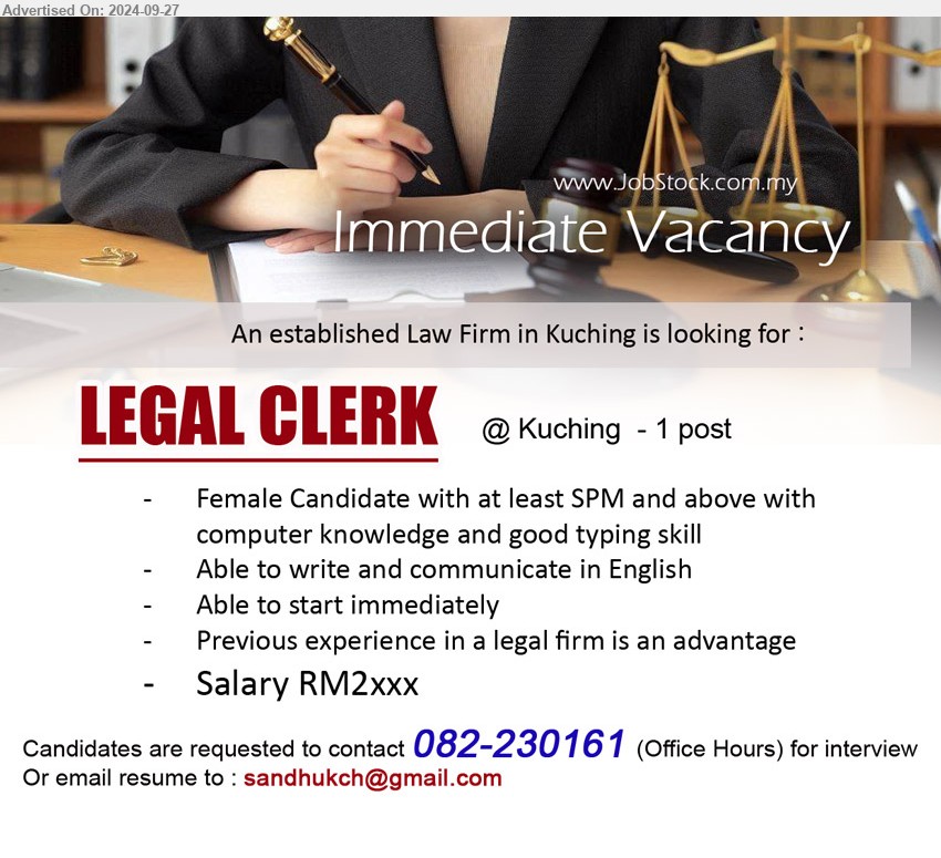 ADVERTISER (Law Firm) - LEGAL CLERK (Kuching), Female Candidate with at least SPM and above with computer knowledge and good typing skill, Salary RM2xxx...
Call 082-230161  / Email resume to ...