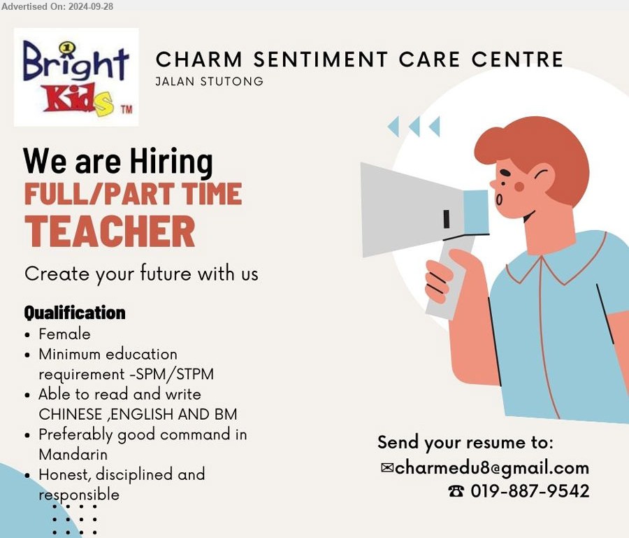 CHARM SENTIMENT CARE CENTRE - TEACHER (Kuching), Full/ Part time, SPM/ STPM, preferably good command in Mandarin,...
Contact: 019-8879542 / Email resume to ...