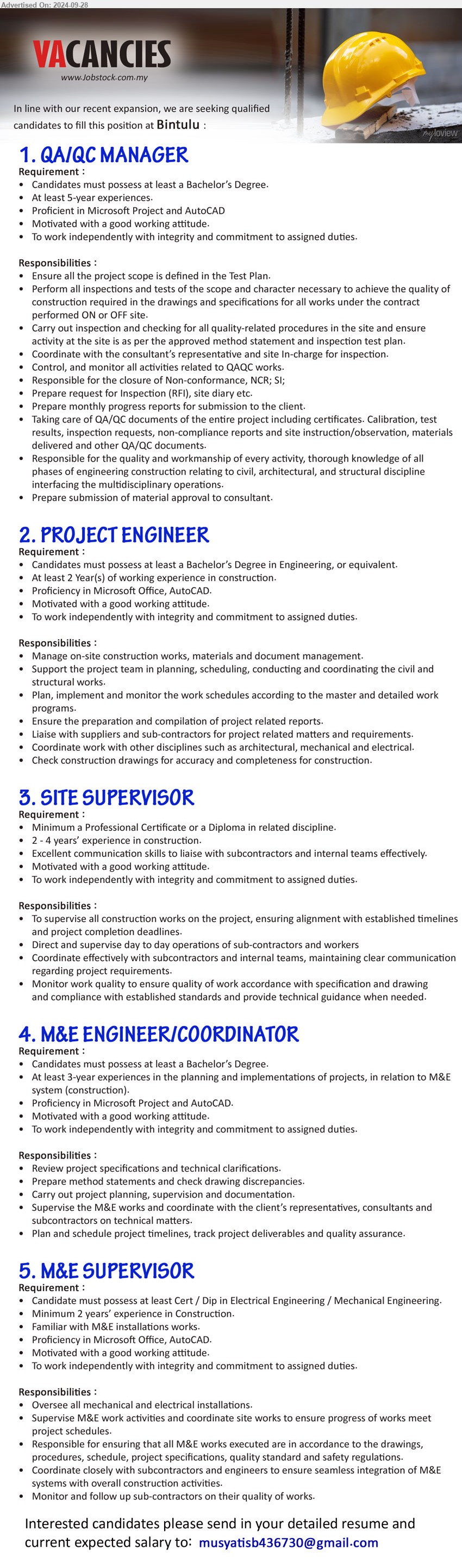 ADVERTISER - 1. QA/QC MANAGER (Bintulu), Bachelor’s Degree., 5 yrs. exp., Proficient in Microsoft Project and AutoCAD ,...
2. PROJECT ENGINEER (Bintulu),  Bachelor’s Degree in Engineering, Proficiency in Microsoft Office, AutoCAD., 2 yrs. exp.,...
3. SITE SUPERVISOR (Bintulu), Professional Certificate or a Diploma, 2-4 yrs. exp.,...
4. M&E ENGINEER/COORDINATOR (Bintulu), Bachelor’s Degree, At least 3-year experiences in the planning and implementations of projects,...
5. M&E SUPERVISOR (Bintulu), Cert / Dip in Electrical Engineering / Mechanical Engineering.,...
Email resume to ....