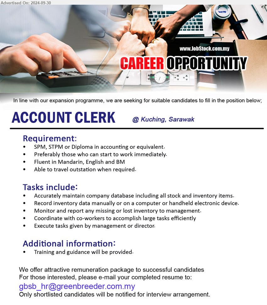 ADVERTISER - ACCOUNT CLERK (Kuching), SPM, STPM or Diploma in Accounting or equivalent, Preferably those who can start to work immediately.,...
Email resume to ...