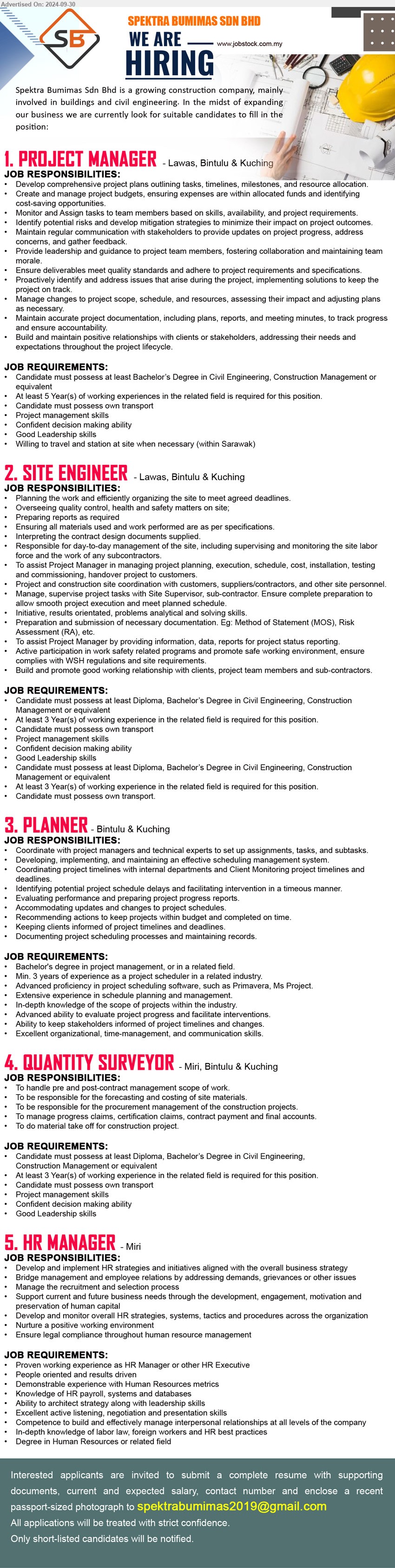 SPEKTRA BUMIMAS SDN BHD - 1. PROJECT MANAGER (Lawas, Bintulu & Kuching), Bachelor’s Degree in Civil Engineering, Construction Management ,...
2. SITE ENGINEER (Lawas, Bintulu & Kuching),  Diploma, Bachelor’s Degree in Civil Engineering, Construction,...
3. PLANNER (Bintulu & Kuching)  Min. 3 years of experience as a project scheduler in a related industry,...
4. QUANTITY SURVEYOR (Miri, Bintulu & Kuching), Diploma, Bachelor’s Degree in Civil Engineering, Construction Management ,...
5. HR MANAGER (Miri), Degree in Human Resources, Knowledge of HR payroll, systems and databases...
Email resume to ...