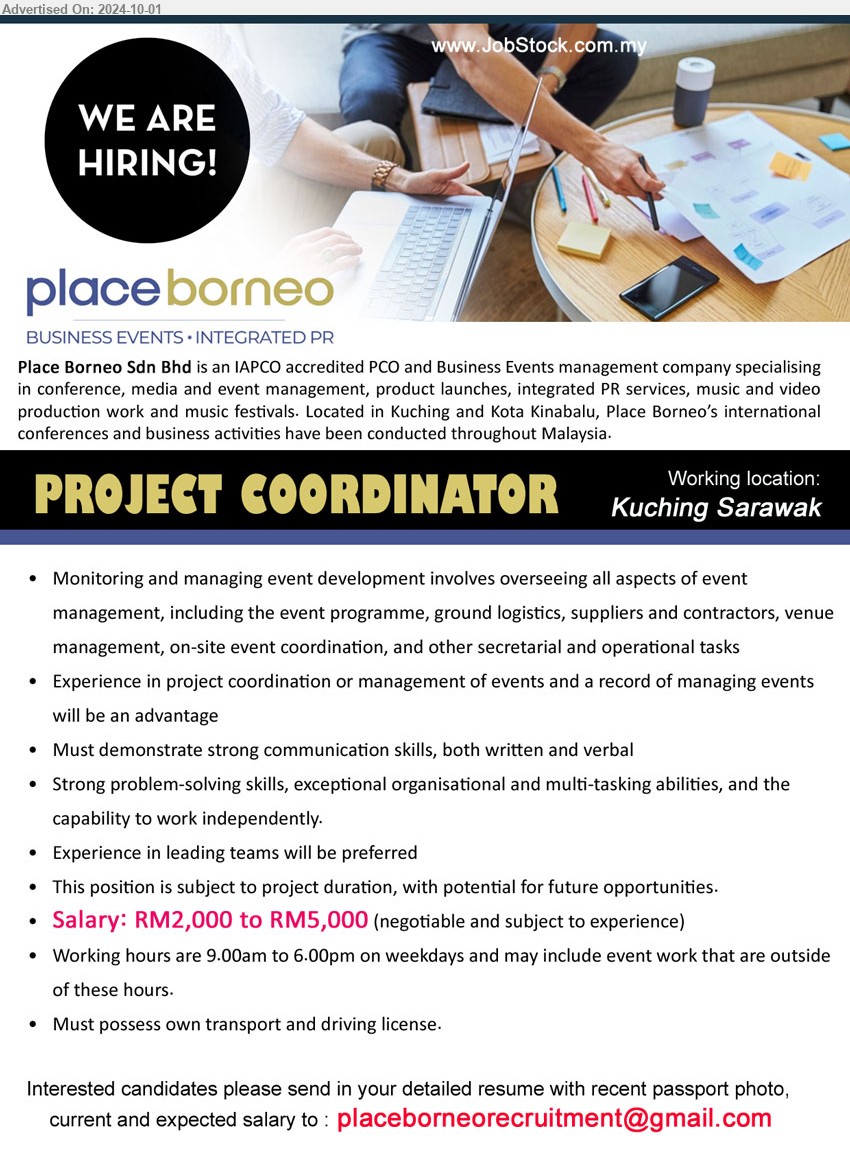 PLACE BORNEO SDN BHD - PROJECT COORDINATOR (Kuching), Salary: RM2,000 to RM5,000, Monitoring and managing event development, strong communication skills, exp. in leading teams will be preferred, own transport, ...
Email resume to ...