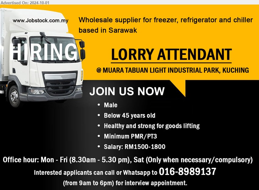 ADVERTISER - LORRY ATTENDANT (Kuching), Minimum PMR/PT3, Salary: RM1500-1800, Male, ...
Whatsapp to 016-8989137 