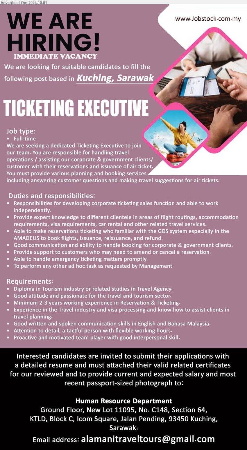 ADVERTISER - TICKETING EXECUTIVE (Kuching), Diploma in Tourism industry, Minimum 2-3 years working experience in Reservation & Ticketing. ,...
Email resume to ...