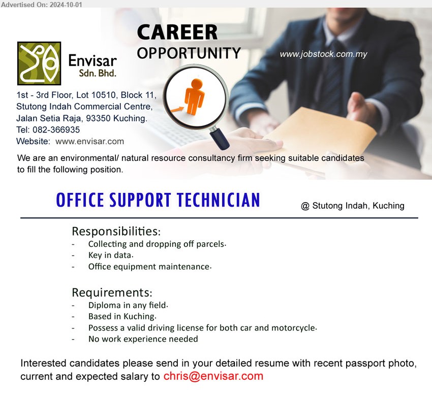 ENVISAR SDN BHD - OFFICE SUPPORT TECHNICIAN (Kuching), Diploma, Possess a valid driving license for both car and motorcycle, No work experience needed,...
Email resume to ...