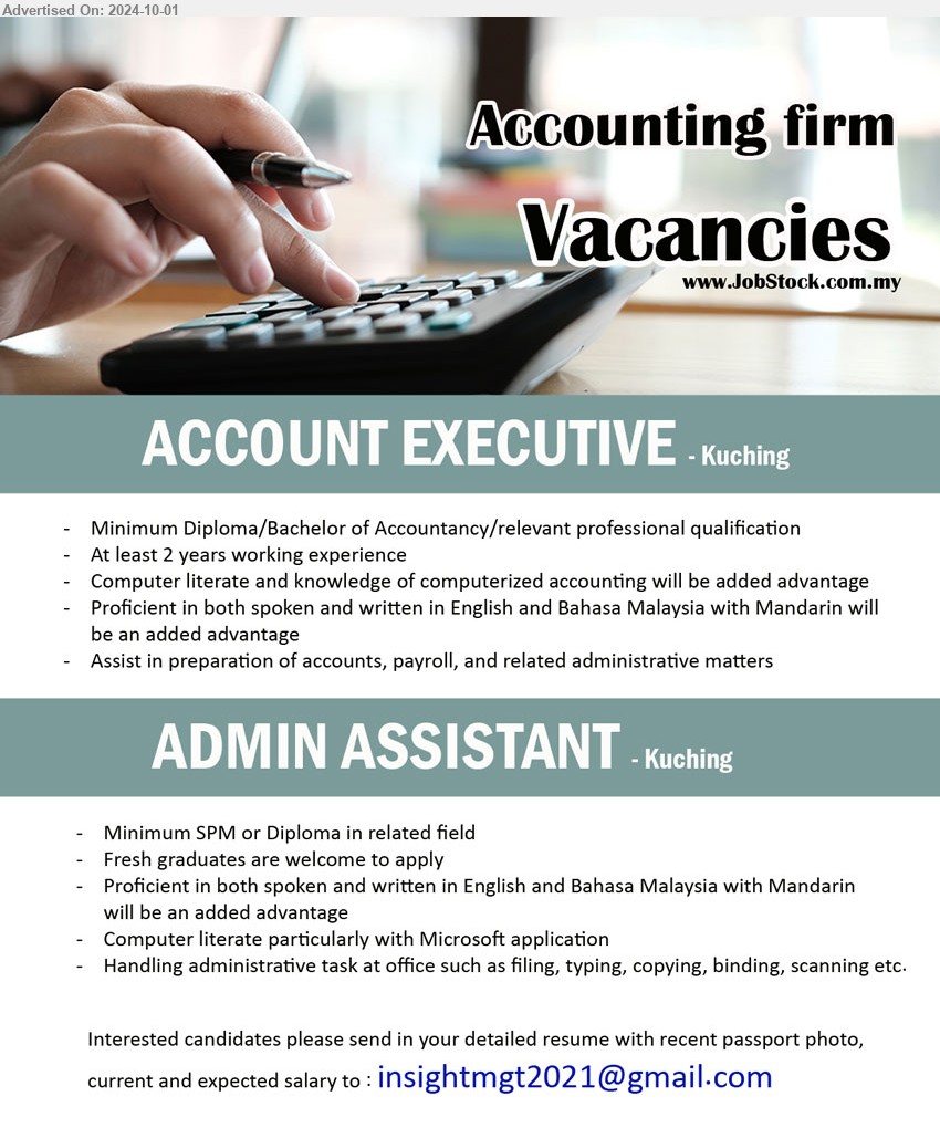 ADVERTISER (Accounting Firm) - 1. ACCOUNT EXECUTIVE (Kuching), Diploma/Bachelor of Accountancy/relevant professional qualification, 2 yrs. exp.,...
2. ADMIN ASSISTANT (Kuching), SPM or Diploma, Proficient in both spoken and written in English and Bahasa Malaysia with Mandarin,...
Email resume to ...