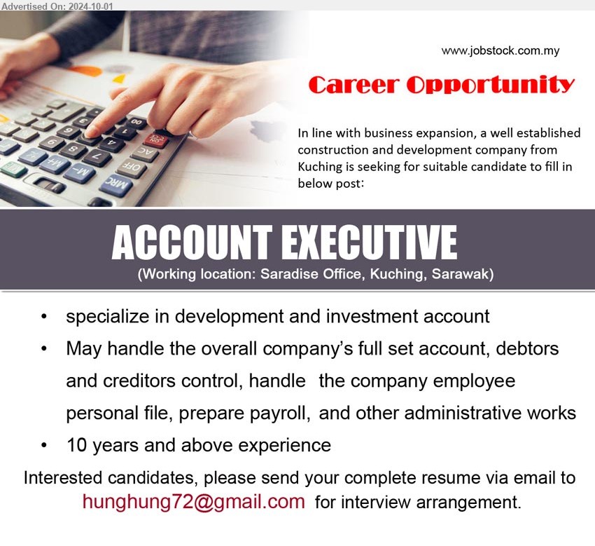 ADVERTISER (Construction and Development Company) - ACCOUNT EXECUTIVE (Kuching), full set account, 10 yrs. exp., specialize in development and investment account,...
Email resume to ...