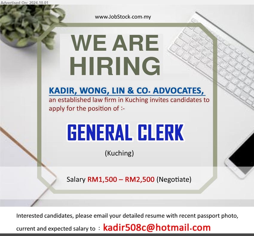 KADIR, WONG, LIN & CO. ADVOCATES - GENERAL CLERK (Kuching), Salary RM1,500 – RM2,500 (Negotiate).
Email resume to ...