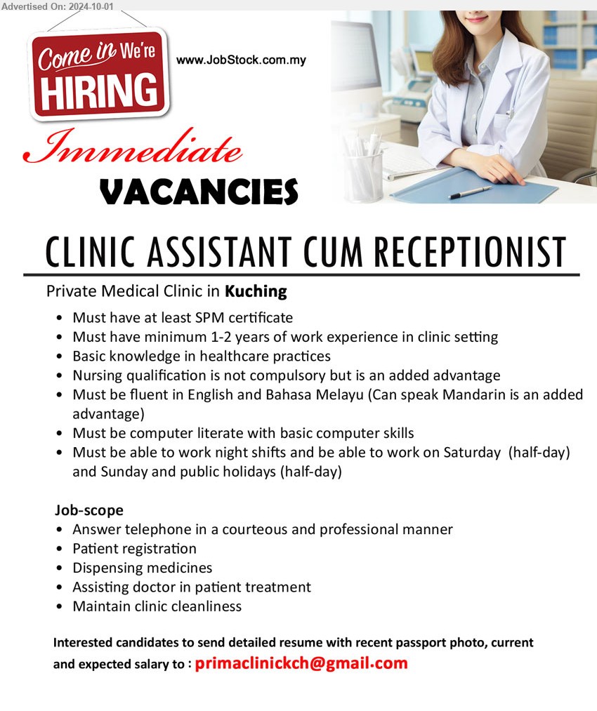 ADVERTISER - CLINIC ASSISTANT CUM RECEPTIONIST (Kuching), SPM, Basic knowledge in healthcare practices, Nursing qualification is not compulsory but is an added advantage,...
Email resume to ...