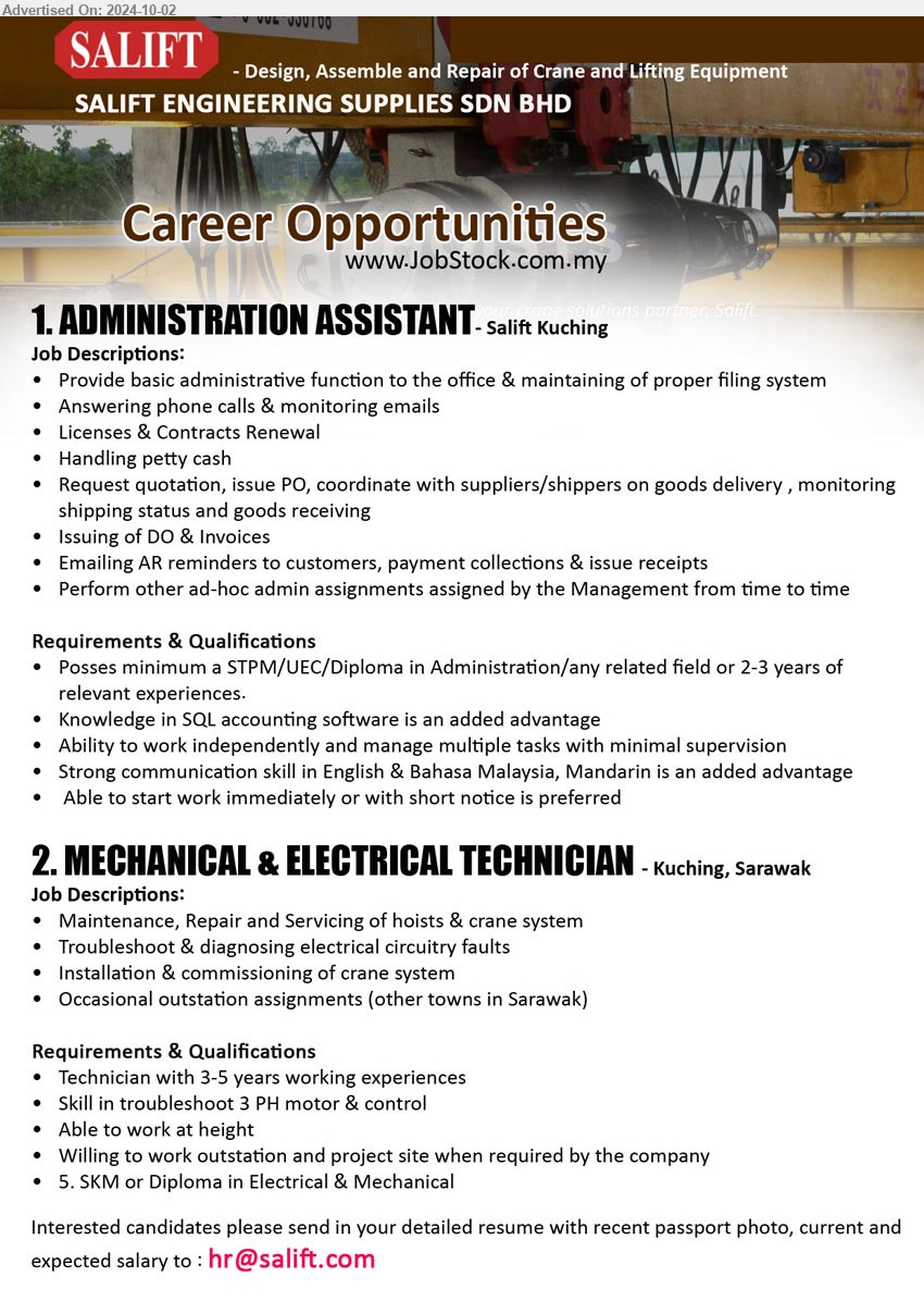 SALIFT ENGINEERING SUPPLIES SDN BHD - 1. ADMINISTRATION ASSISTANT (Kuching), min. STPM/UEC/Diploma in Administration/any related field or 2-3 years of relevant experiences, Knowledge in SQL accounting software is an added advantage,...
2. MECHANICAL & ELECTRICAL TECHNICIAN  (Kuching), Technician with 3-5 years working experiences, Skill in troubleshoot 3 PH motor & control,...
Email resume to...