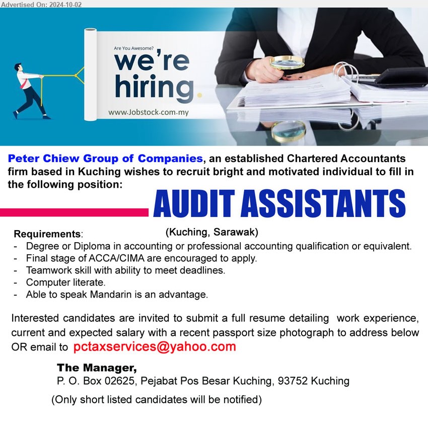 PETER CHIEW GROUP OF COMPANIES - AUDIT ASSISTANTS (Kuching), Degree or Diploma in Accounting or professional accounting qualification or equivalent, Final stage of ACCA/CIMA are encouraged to apply,...
Email resume to...