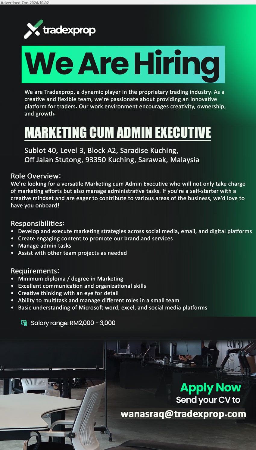 TRADEXPROP - MARKETING CUM ADMIN EXECUTIVE (Kuching), Salary range: RM2000 - RM3000, min. Diploma / Degree in Marketing, Creative thinking with an eye for detail, Develop and execute marketing strategies across social media, email, and digital platforms,...
Email resume to...