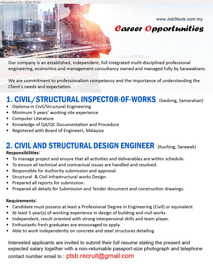 ADVERTISER - 1. CIVIL/STRUCTURAL INSPECTOR-0F-WORKS   (Gedong, Samarahan), Diploma in Civil/Structural Engineering, Minimum 5 years’ working site experience, Knowledge of QA/QC Documentation and Procedure,...
2. CIVIL AND STRUCTURAL DESIGN ENGINEER   (Kuching), Professional Degree in Engineering (Civil) or equivalent, At least 5 year(s) of working experience in design of building and civil works.,...
Email resume to...