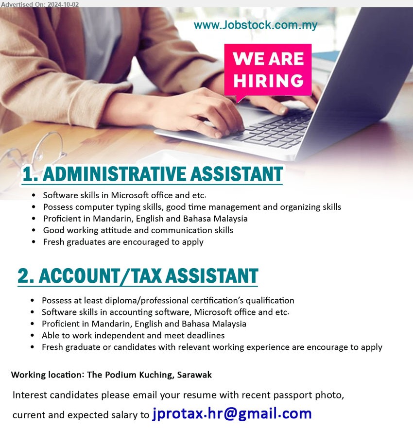 ADVERTISER - 1. ADMINISTRATIVE ASSISTANT (Kuching), Software skills in Microsoft office and etc, Possess computer typing skills, good time management and organizing skills,...
2. ACCOUNT/TAX ASSISTANT (Kuching), at least diploma/professional certification’s qualification, Software skills in accounting software, Microsoft office and etc.,...
Email resume to...