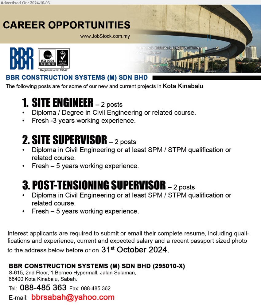 BBR CONSTRUCTION SYSTEMS (M) SDN BHD - 1. SITE ENGINEER (KK), 2 posts, Diploma / Degree in Civil Engineering,...
2. SITE SUPERVISOR (KK), 2 posts, Diploma in Civil Engineering or at least SPM / STPM,...
3. POST-TENSIONING SUPERVISOR (KK), 2 post, Diploma in Civil Engineering or at least SPM / STPM ,...
Call 088-485363  / Email resume to ...