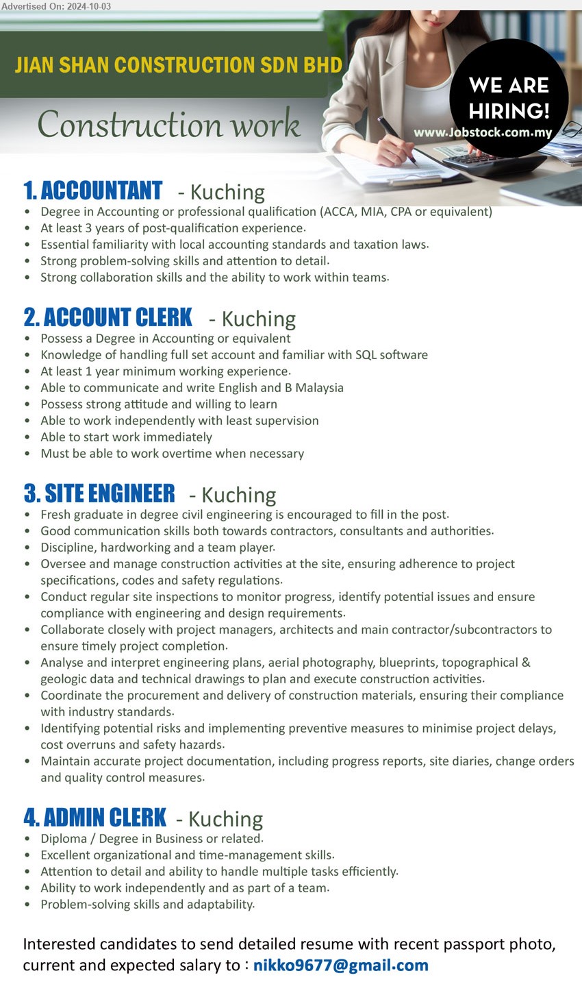 JIAN SHAN CONSTRUCTION SDN BHD - 1. ACCOUNTANT (Kuching), Degree in Accounting or professional qualification (ACCA, MIA, CPA or equivalent),...
2. ACCOUNT CLERK (Kuching), Degree in Accounting, Knowledge of handling full set account and familiar with SQL software,...
3. SITE ENGINEER (Kuching), Fresh graduate in Degree Civil Engineering is encouraged to fill in the post.,...
4. ADMIN CLERK  (Kuching), Diploma / Degree in Business, Excellent organizational and time-management skills.,...
Email resume to ...