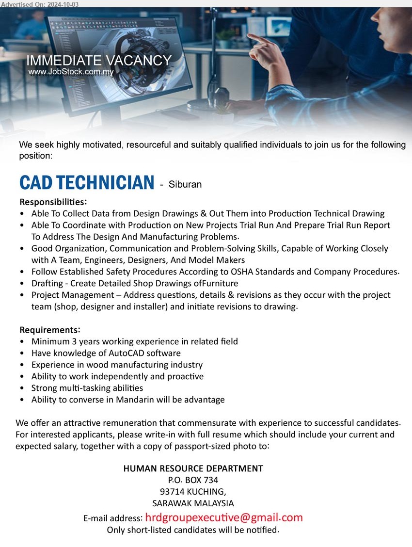 ADVERTISER - CAD TECHNICIAN  (Siburan), Minimum 3 years working experience in related field, Have knowledge of AutoCAD software, exp. in wood manufacturing industry, ...
Email resume to ..