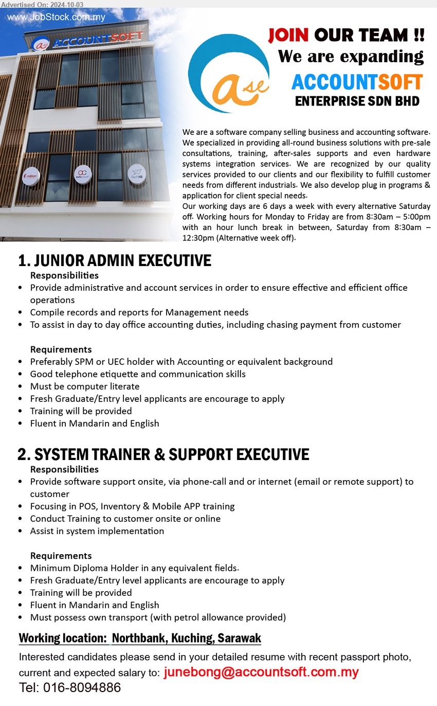 ACCOUNTSOFT ENTERPRISE SDN BHD - 1. JUNIOR ADMIN EXECUTIVE (Kuching), Preferably SPM or UEC holder with Accounting, Must be computer literate...
2. SYSTEM TRAINER & SUPPORT EXECUTIVE (Kuching), Diploma Holder in any equivalent fields, Focusing in POS, Inventory & Mobile APP training,...
Call 016-8094886 / Email resume to ...