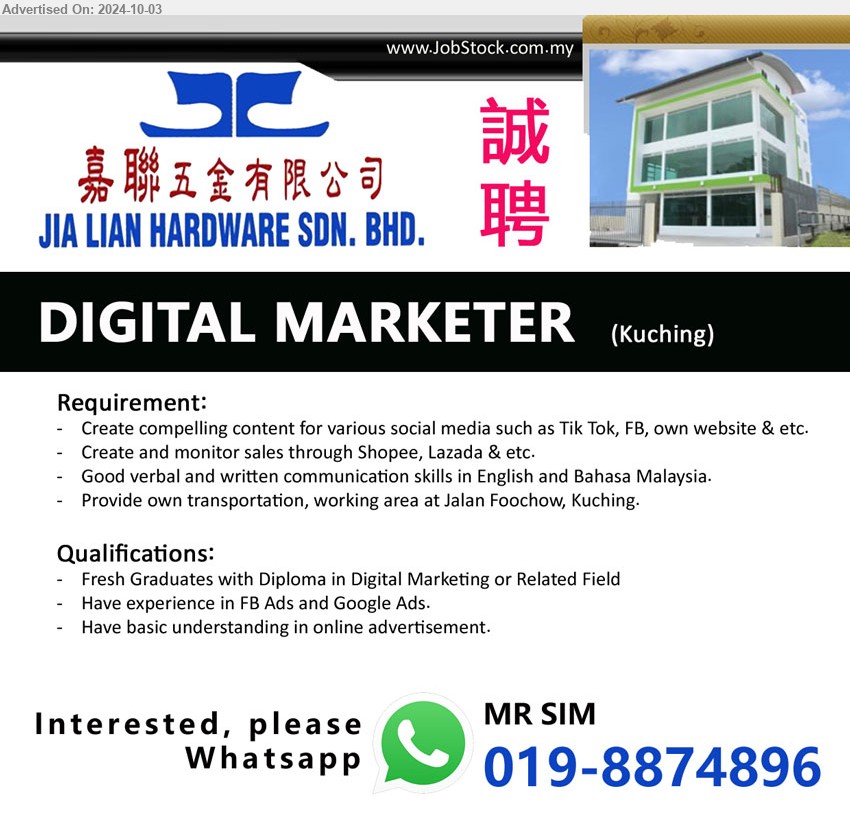 JIA LIAN HARDWARE SDN BHD - DIGITAL MARKETER (Kuching), Fresh Graduates with Diploma in Digital Marketing or Related Field, Have experience in FB Ads and Google Ads.,...
Whatsapp 019-8874896