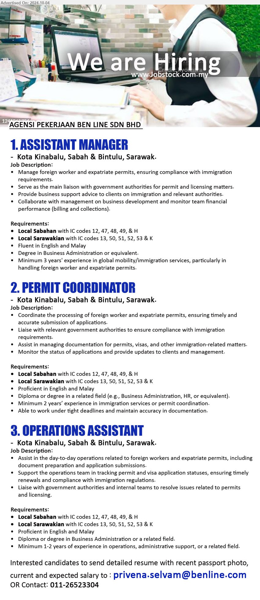 AGENSI PEKERJAAN BEN LINE SDN BHD  - 1. ASSISTANT MANAGER  (Kota Kinabalu & Bintulu), Degree in Business Administration, 3 yrs. exp.,...
2. PERMIT COORDINATOR  (Kota Kinabalu & Bintulu), Diploma or degree in a related field (e.g., Business Administration, HR,...
3. OPERATIONS ASSISTANT   (Kota Kinabalu & Bintulu), Diploma or degree in Business Administration, 1-2 yrs. exp.,...
Call 011-26523304  / Email resume to ...