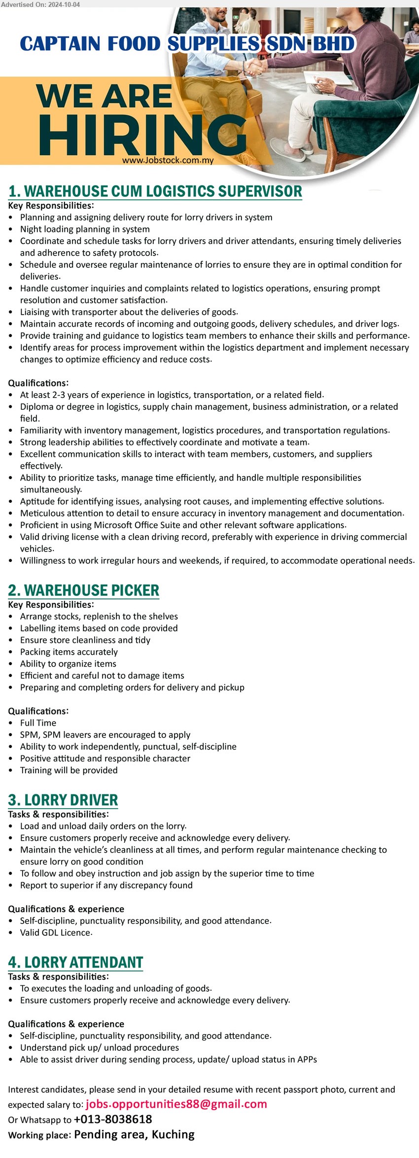 CAPTAIN FOOD SUPPLIES SDN BHD - 1. WAREHOUSE CUM LOGISTICS SUPERVISOR (Kuching), At least 2-3 years of experience in logistics, transportation, or a related field, Diploma or degree in logistics, supply chain management, business administration,,...
2. WAREHOUSE PICKER (Kuching), SPM, SPM leavers are encouraged to apply,...
3. LORRY DRIVER (Kuching), Valid GDL Licence, Load and unload daily orders on the lorry.,...
4. LORRY ATTENDANT (Kuching), Able to assist driver during sending process, update/ upload status in APPs
,...
Email resume to ...