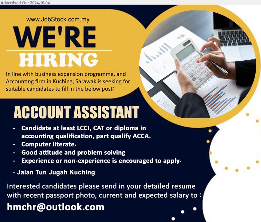 ADVERTISER (ACCOUNTING FIRM) - ACCOUNT ASSISTANT (Kuching),  LCCI, CAT or diploma in accounting qualification, part qualify ACCA, Computer literate. ,...
Email resume to ...