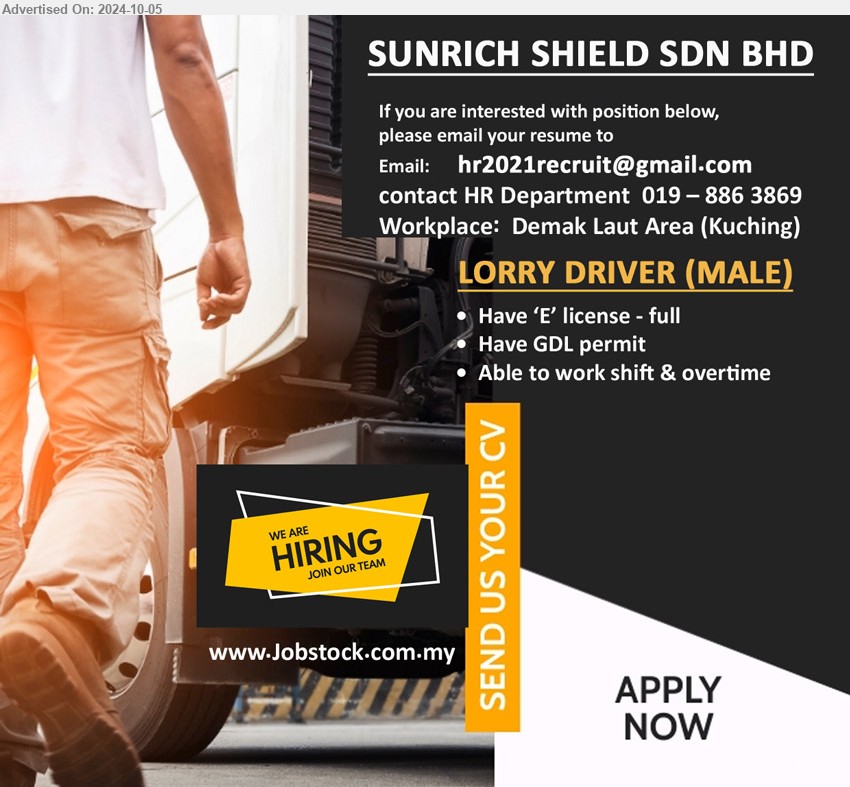 SUNRICH SHIELD SDN BHD - LORRY DRIVER  (Kuching), Male, Have ‘E’ license - full Have GDL permit ...
Call 019–8863869 / Email resume to...