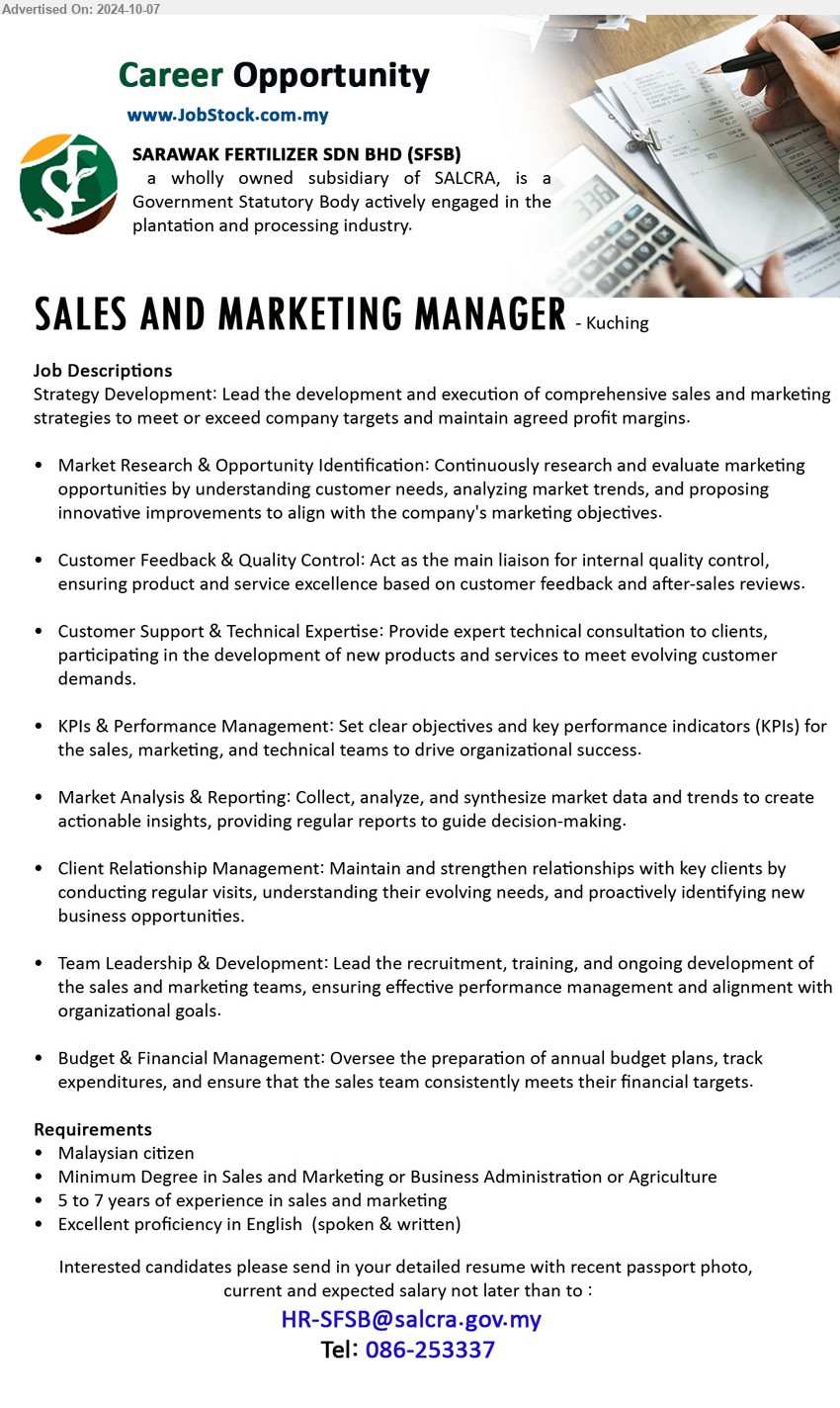 SARAWAK FERTILIZER SDN BHD - SALES AND MARKETING MANAGER (Kuching), Degree in Sales and Marketing or Business Administration or Agriculture, 5 to 7 years of experience in sales and marketing,...
Tel: 086-253337 / Email resume to ...
