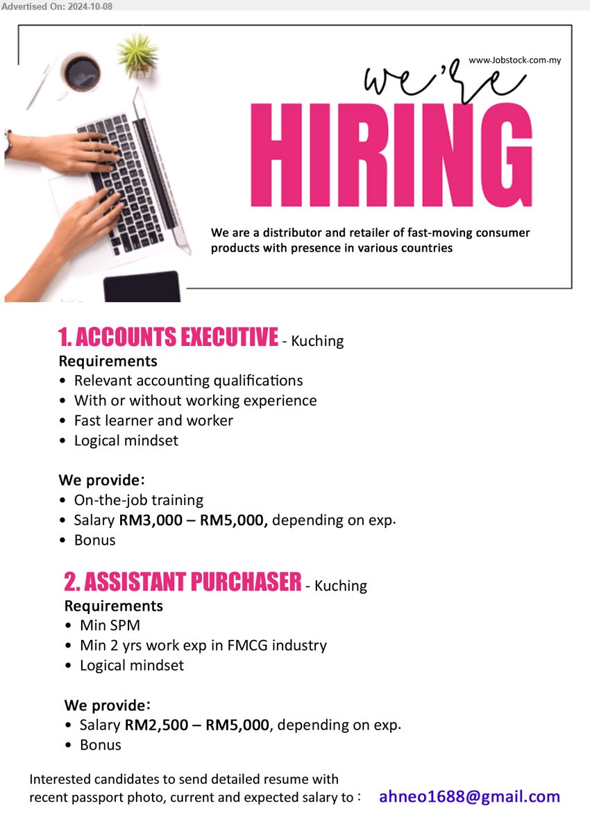 ADVERTISER (FMCG) - 1. ACCOUNTS EXECUTIVE (Kuching), Salary RM3,000 – RM5,000, depending on exp., Relevant accounting qualifications...
2. ASSISTANT PURCHASER (Kuching), Salary RM2,500 – RM5,000, depending on exp., SPM, 2 yrs work exp in FMCG industry...
Email resume to ...