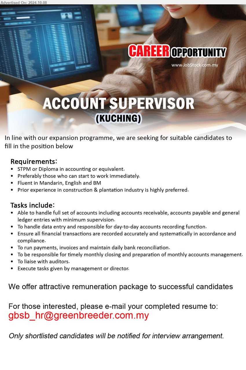 ADVERTISER - ACCOUNT SUPERVISOR (Kuching), STPM or Diploma in Accounting, Prior experience in construction & plantation industry is highly preferred, ...
Email resume to ...