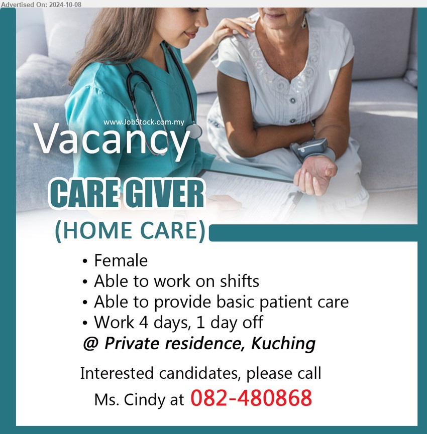 ADVERTISER - CARE GIVER  (HOME CARE) (Kuching), Female, Able to provide basic patient care, ...
Interested candidates, please call Ms. Cindy at 082-480868