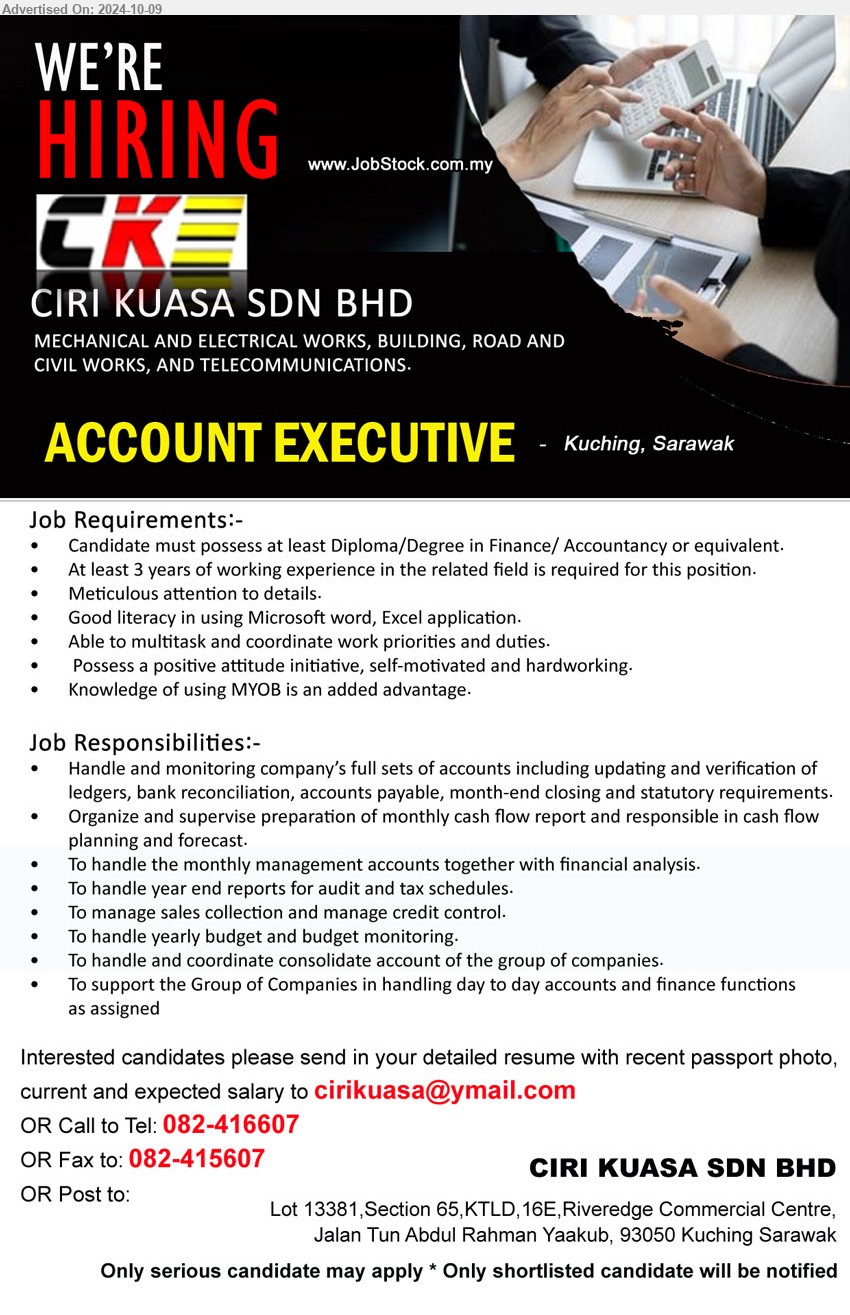 CIRI KUASA SDN BHD - ACCOUNT EXECUTIVE (Kuching), Diploma/Degree in Finance/ Accountancy or equivalent, At least 3 years of working experience in the related field is required for this position.,...
Call 082-416607 / Email resume to ...