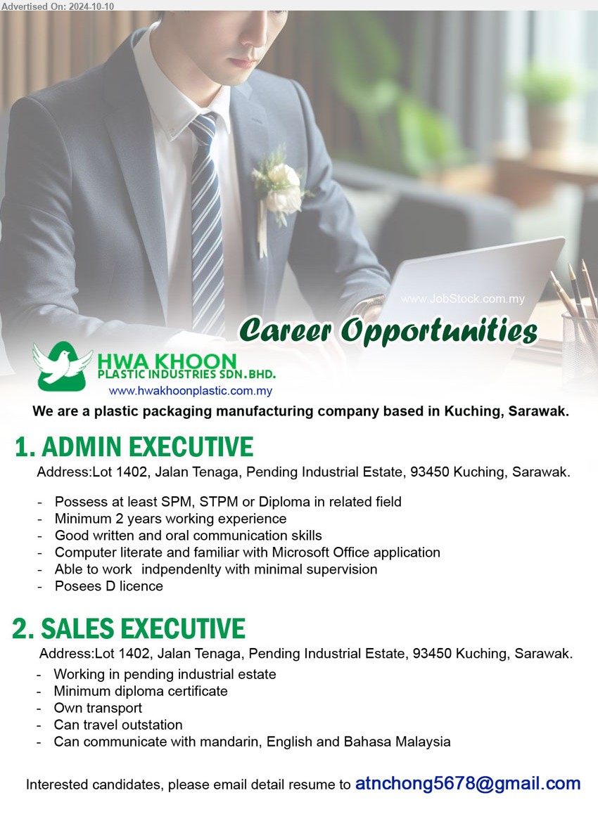 HWA KHOON PLASTIC INDUSTRIES SDN BHD - 1. ADMIN EXECUTIVE (Kuching), SPM, STPM or Diploma in related field, Minimum 2 years working experience,...
2. SALES EXECUTIVE (Kuching), Minimum diploma certificate, Own transport,...
Email resume to ...
