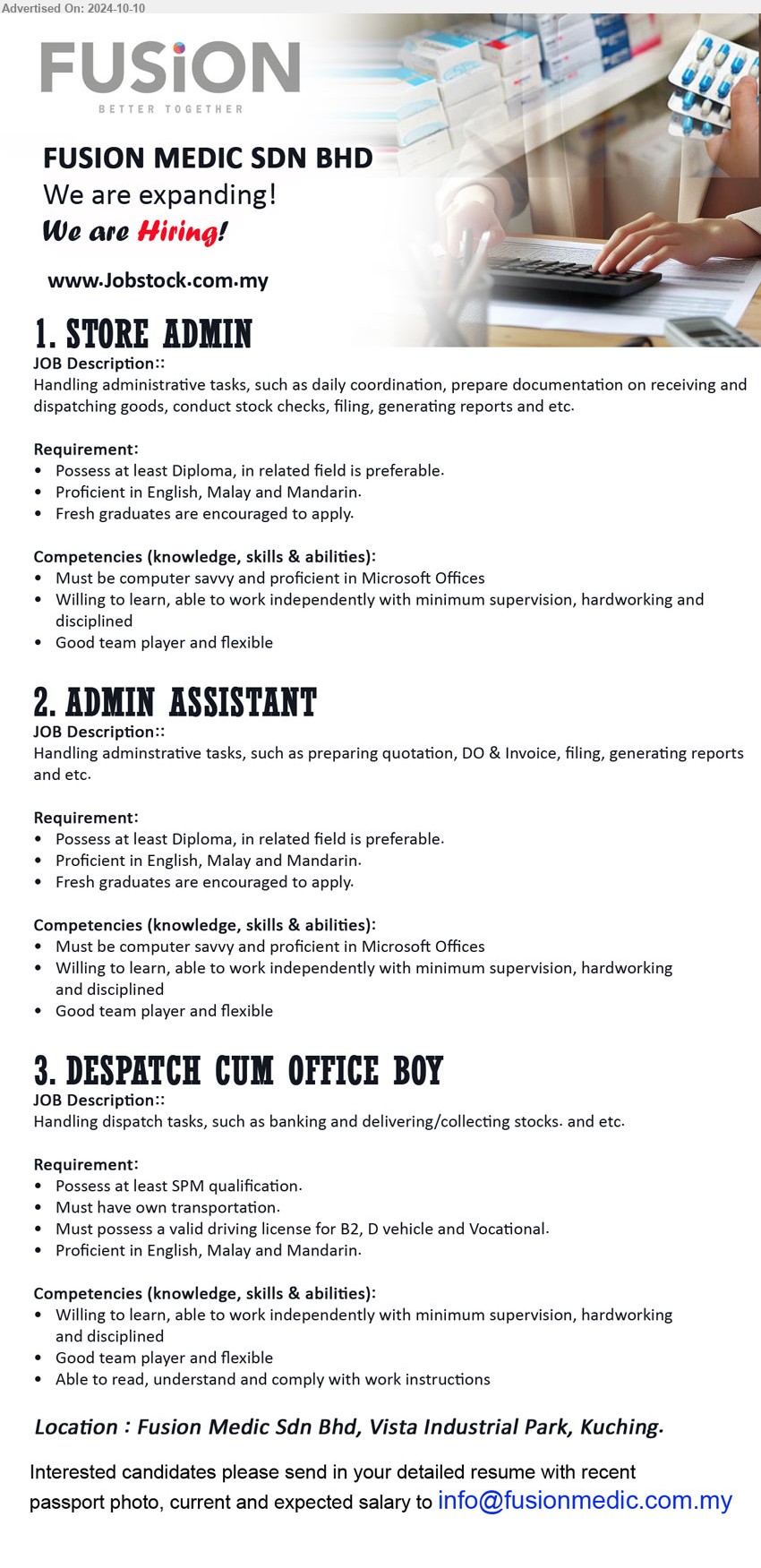 FUSION MEDIC SDN BHD - 1. STORE ADMIN (Kuching), Diploma, Must be computer savvy and proficient in Microsoft Offices,...
2. ADMIN ASSISTANT (Kuching), Diploma, Must be computer savvy and proficient in Microsoft Offices ,...
3. DESPATCH CUM OFFICE BOY (Kuching), SPM, Must possess a valid driving license for B2, D vehicle and Vocational.,...
Email resume to ...