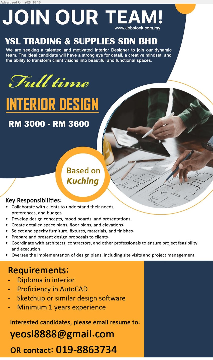 YSL TRADING & SUPPLIES SDN BHD - INTERIOR DESIGN (Kuching), RM 3000 - RM 3600, Diploma in Interior, Proficiency in AutoCAD, Sketchup,...
Call 019-8863734 / Email resume to ...
