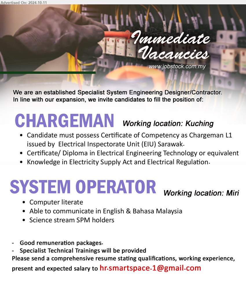 ADVERTISER - 1. CHARGEMAN (Kuching), Certificate of Competency as Chargeman L1, issued by  Electrical Inspectorate Unit (EIU) Sarawak., Certificate/ Diploma in Electrical Engineering Technology ...
2. SYSTEM OPERATOR (Miri), Science stream SPM holders, Computer literate,...
email resume.