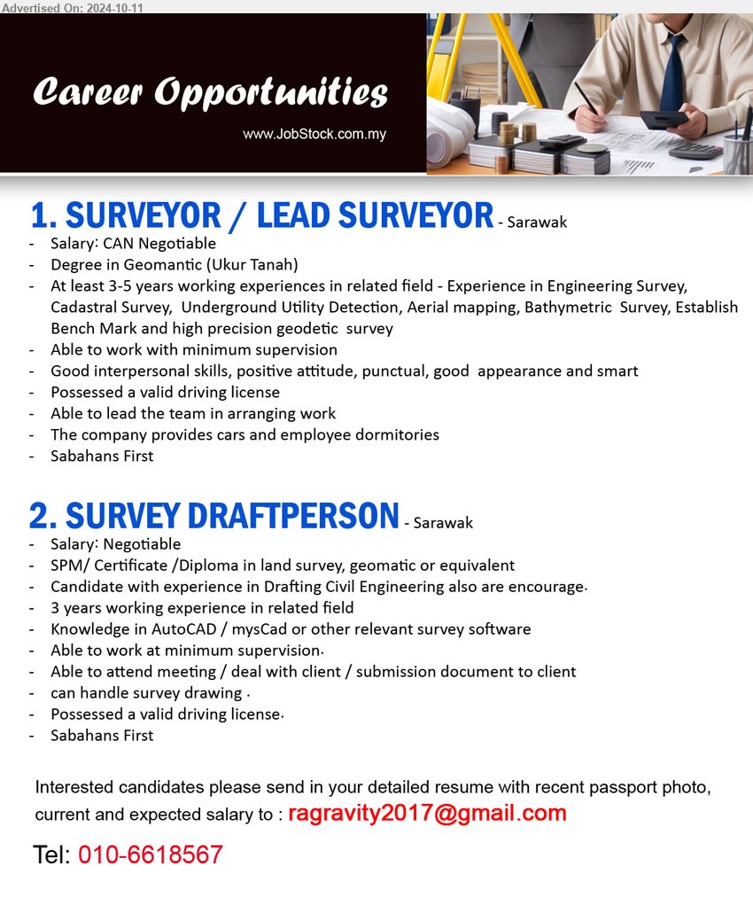 ADVERTISER - 1. SURVEYOR / LEAD SURVEYOR (Sarawak), Degree in Geomantic (Ukur Tanah), At least 3-5 years working experiences in related field - Experience in Engineering Survey, ,...
2. SURVEY DRAFTPERSON  (Sarawak), SPM/ Certificate /Diploma in Land Survey, Geomatic or equivalent, Candidate with experience in Drafting Civil Engineering also are encourage.,...
Call 010-6618567 / Email resume to ...