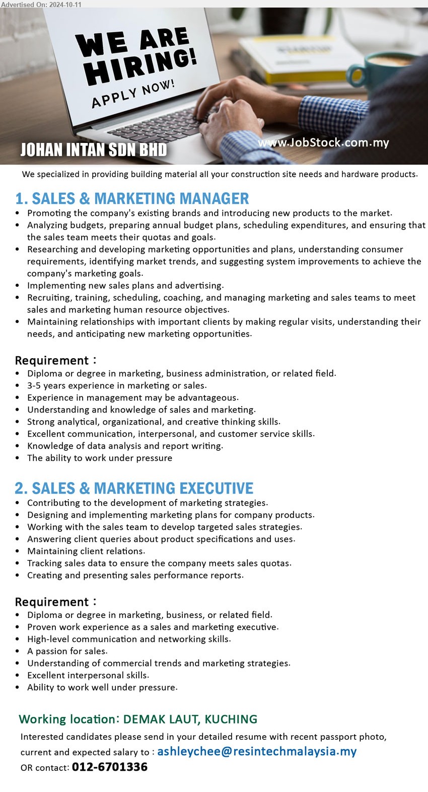 JOHAN INTAN SDN BHD - 1. SALES & MARKETING MANAGER (Kuching), Diploma or Degree in Marketing, Business Administration, 3-5 yrs. exp.,...
2. SALES & MARKETING EXECUTIVE (Kuching), Diploma or Degree in Marketing, Business, Proven work experience as a sales and marketing executive.,...
Call 012-6701336 / Email resume to ....