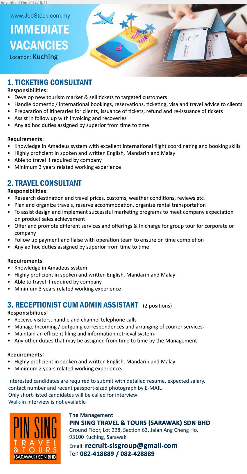 PIN SING TRAVEL & TOURS (SARAWAK) SDN BHD - 1. TICKETING CONSULTANT (Kuching), Knowledge in Amadeus system with excellent international flight coordinating and booking skills, Minimum 3 years related working experience,...
2. TRAVEL CONSULTANT (Kuching), Knowledge in Amadeus system, Minimum 3 years related working experience
,...
3. RECEPTIONIST CUM ADMIN ASSISTANT   (Kuching), Highly proficient in spoken and written English, Mandarin and Malay, Minimum 2 years related working experience.,...
Tel: 082-418889 / 082-428889 / Email resume to ...