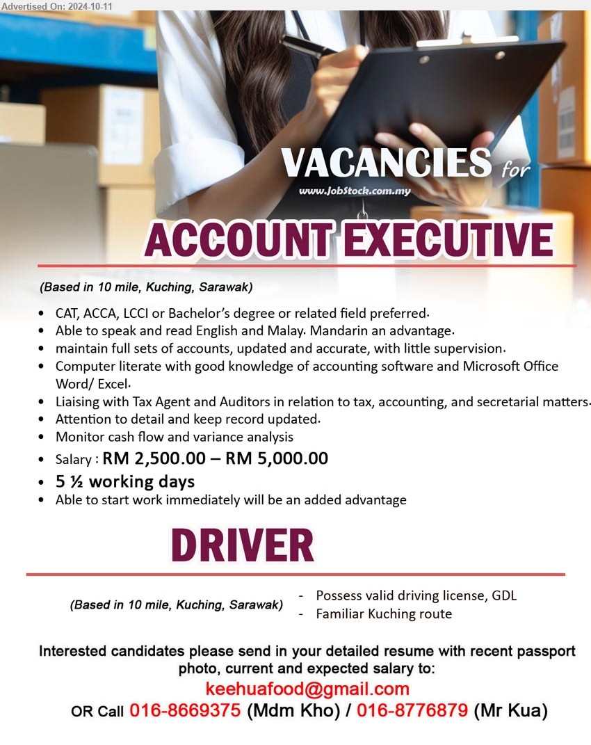 ADVERTISER - 1. ACCOUNT EXECUTIVE (Kuching), Salary : RM 2,500.00 – RM 5,000.00, CAT, ACCA, LCCI or Bachelor’s Degree or related field preferred. ,...
2. DRIVER (Kuching), Possess valid driving license, GDL ,...
Call 016-8669375 (Mdm Kho) / 016-8776879 (Mr Kua) / Email resume to ...