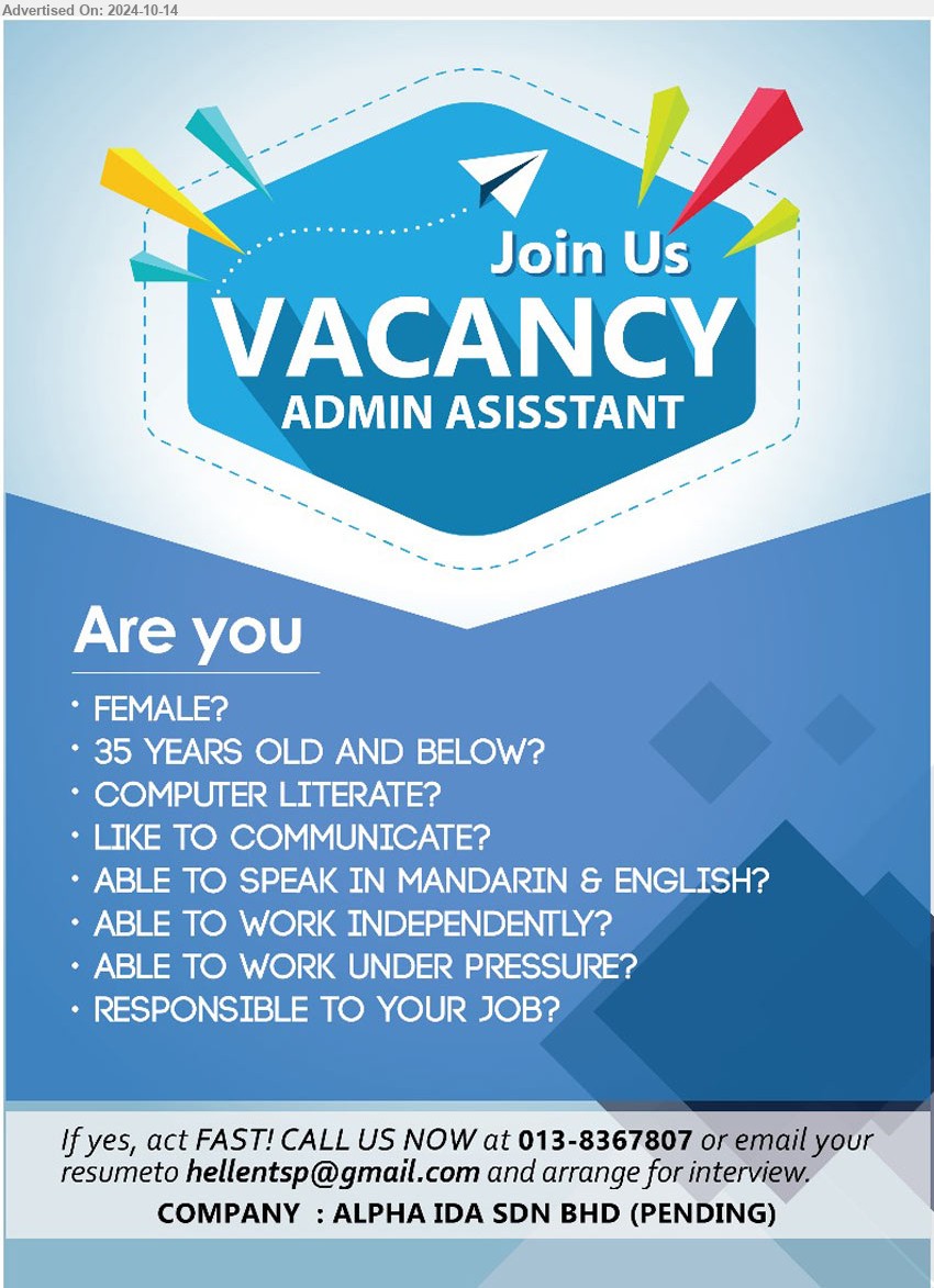 ALPHA IDA SDN BHD - ADMIN ASSISTANT (Kuching), Female, computer literate, able to speak in Mandarin and English,...
Call 013-8367807 / Email resume to ...