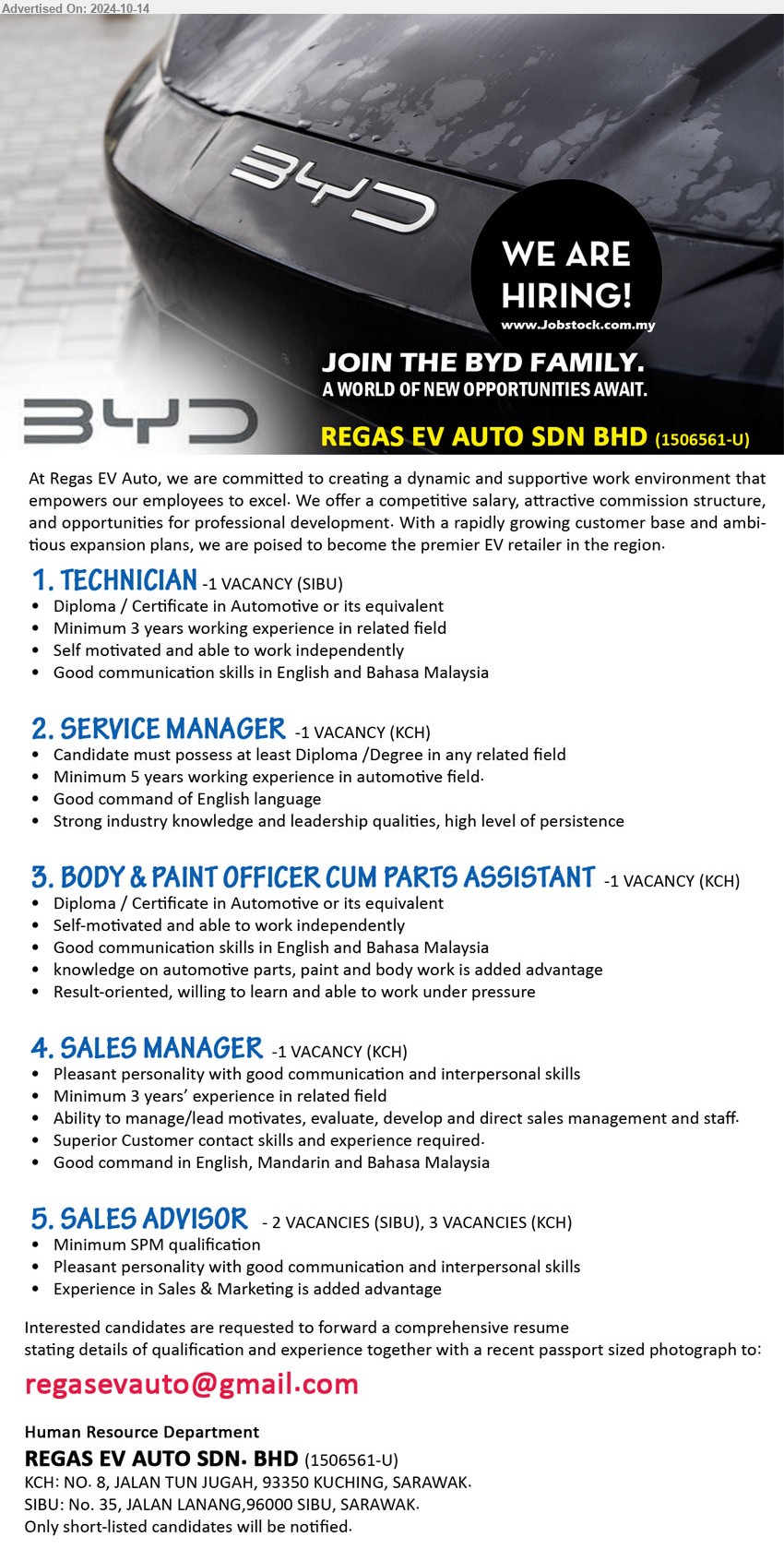 REGAS EV AUTO SDN BHD - 1. TECHNICIAN  (Sibu), Diploma / Certificate in Automotive or its equivalent, Minimum 3 years working experience in related field,...
2. SERVICE MANAGER   (Kuching), Diploma /Degree in any related field, Minimum 5 years working experience in automotive field,...
3. BODY & PAINT OFFICER CUM PARTS ASSISTANT (Kuching), Diploma / Certificate in Automotive or its equivalent, Self-motivated and able to work independently,...
4. SALES MANAGE (Kuching), Pleasant personality with good communication and interpersonal skills, Minimum 3 years’ experience in related field ,...
5. SALES ADVISOR (Kuching, Sibu), SPM, Experience in Sales & Marketing is added advantage,...
Email resume to ...